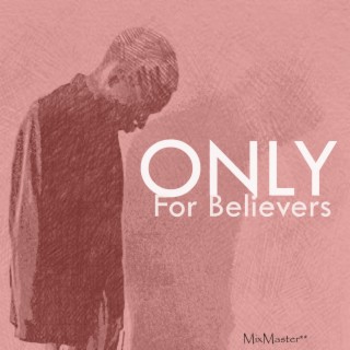 Only For Believers