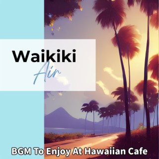 Bgm to Enjoy at Hawaiian Cafe