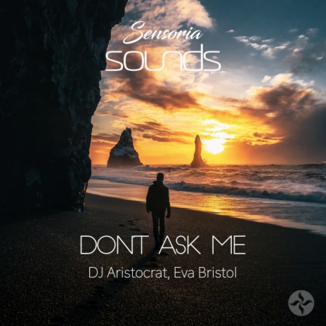 Don't Ask Me (Original Mix) ft. Eva Bristol