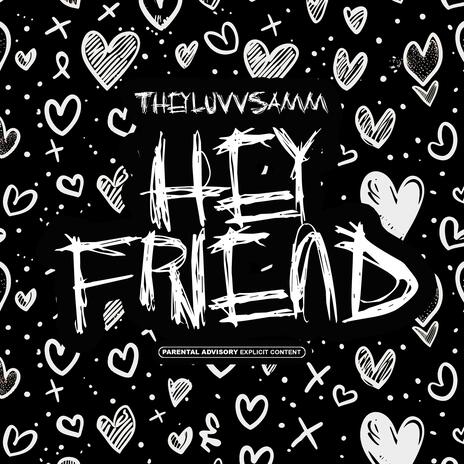 Hey Friend | Boomplay Music