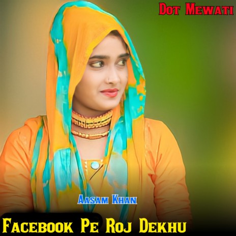 Facebook Pe Roj Dekhu | Boomplay Music