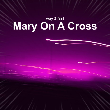 Mary On A Cross (Sped Up) | Boomplay Music