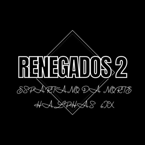 Renegados 2 ft. halphas 6ix | Boomplay Music