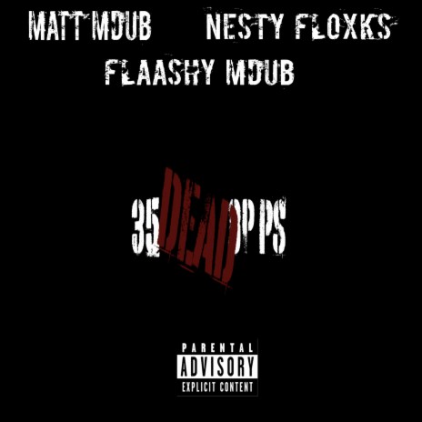 35 DEAD OPPS ft. MATT MDUB & NESTY FLOXK | Boomplay Music