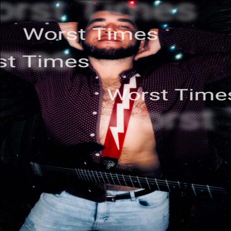 Worst Times | Boomplay Music