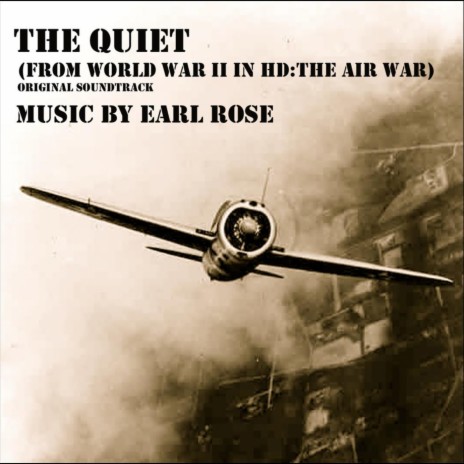 The Quiet (from World War II In HD: The Air War) [Original Soundtrack] | Boomplay Music