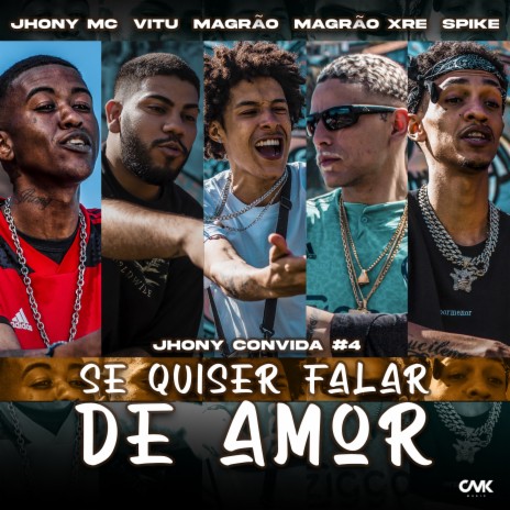 Jhony Convida #4 - Se Quiser Falar de Amor ft. Jhony Mc, Magrão Allfavela, Magrão XRE, spike mc & vitu | Boomplay Music