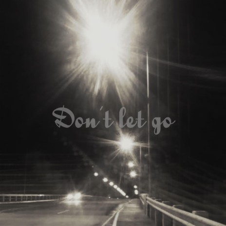 Dont Let Go | Boomplay Music