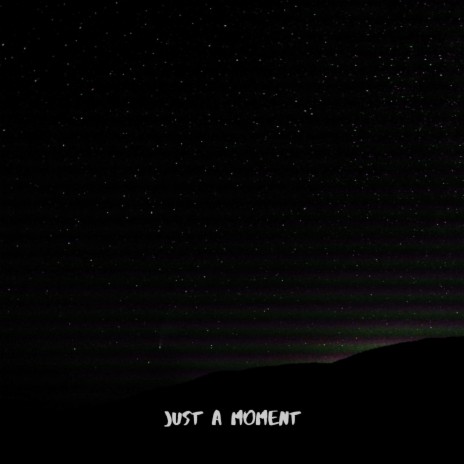 Just A Moment | Boomplay Music