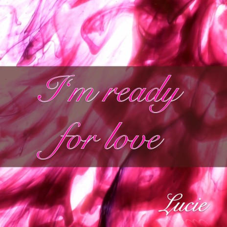 I‘m ready for Love | Boomplay Music