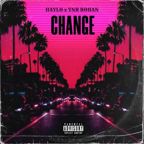 Change ft. YNR Rohan | Boomplay Music