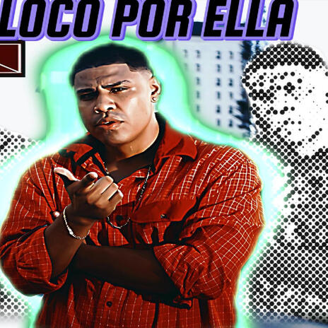 Loco Por Ella | Boomplay Music