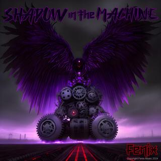 Shadow in the Machine