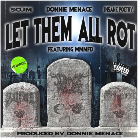 Let Them All Rot ft. Insane Poetry, Scum & M.M.M.F.D. | Boomplay Music