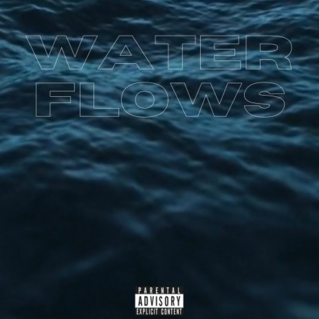 WATER FLOWS