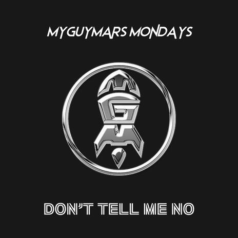 DON'T TELL ME NO | Boomplay Music