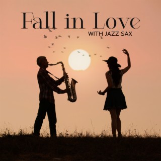 Fall in Love with Jazz Sax: Intimate Jazz Moments