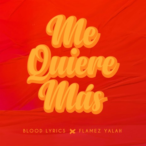 Blood Lyrics (Me Quiere Mas) (Radio Edit) ft. Flamez Yalah | Boomplay Music