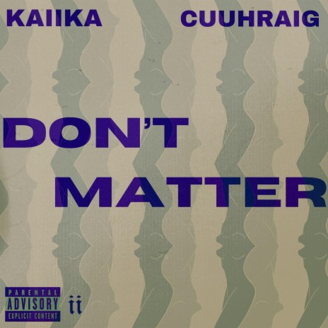 Don't Matter ft. Cuuhraig | Boomplay Music