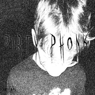 DIRTY PHONK