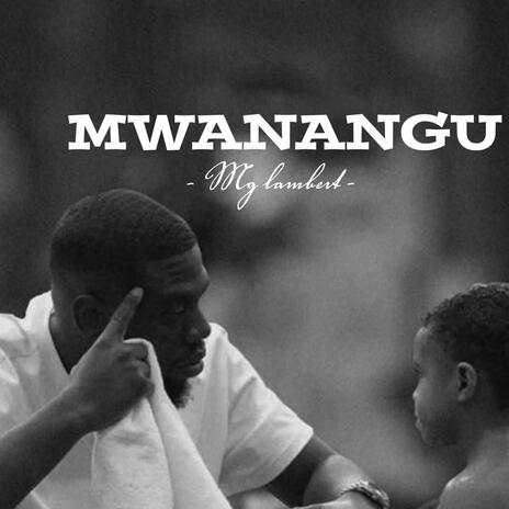 Mwanangu | Boomplay Music