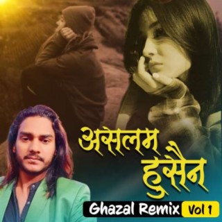 Aslam Husain Ghazal Remix Vol 1