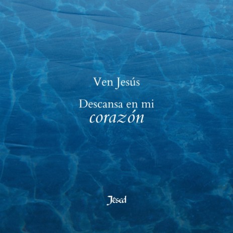 Ven Jesús Descansa en Mi Corazón | Boomplay Music