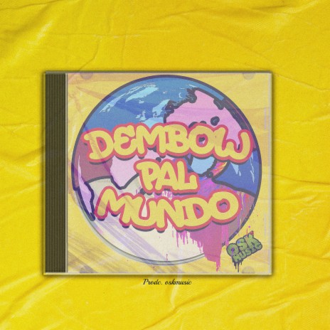 Dembow Pal Mundo ft. OskMusic | Boomplay Music