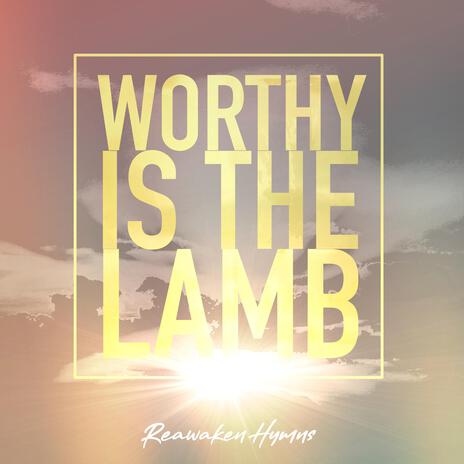 Worthy Is The Lamb | Boomplay Music