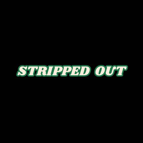 STRIPPED OUT ft. Optics, Quantich & Tkd | Boomplay Music