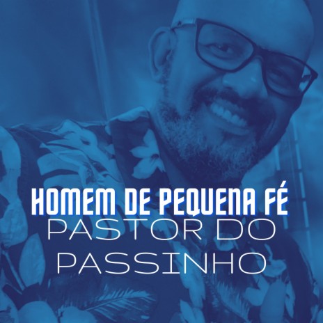 Homem de Pequena Fé | Boomplay Music