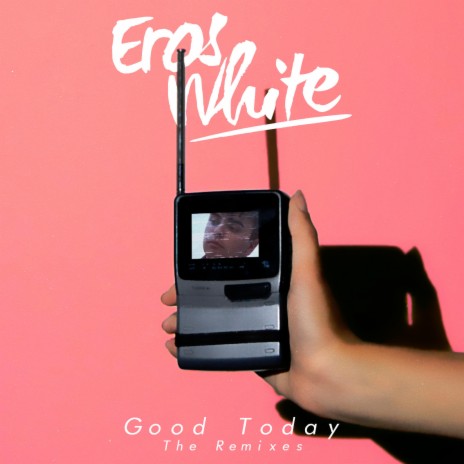 Good Today (Fuck Eros He's Whack Remix)