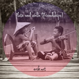 Flute and Violin (Friendships)