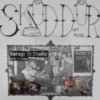 Garage To Studio: Early Skuddur