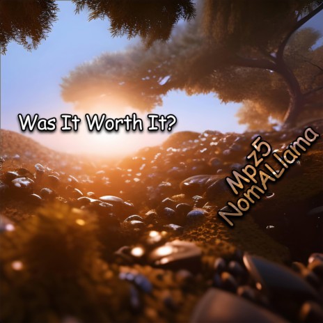 Was It Worth It? ft. Mpz5 | Boomplay Music
