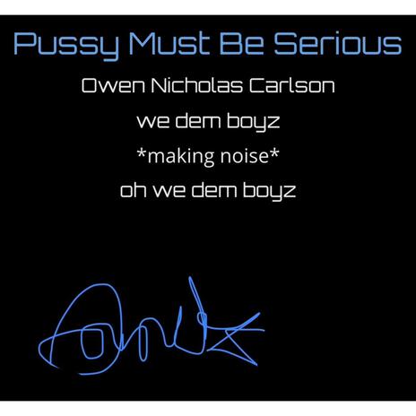 Pussy Must Be Serious | Boomplay Music