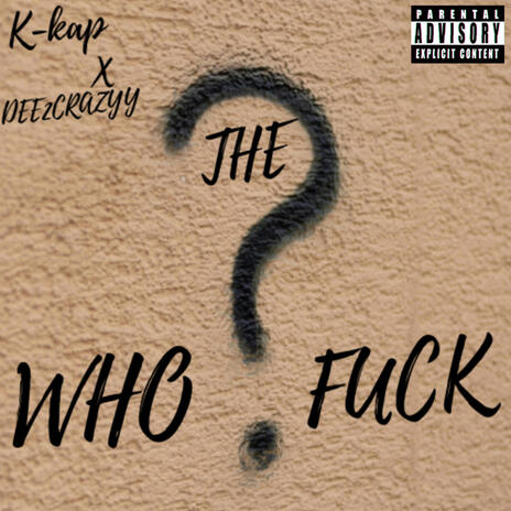 WHO THE F#CK!? ft. K-kap | Boomplay Music