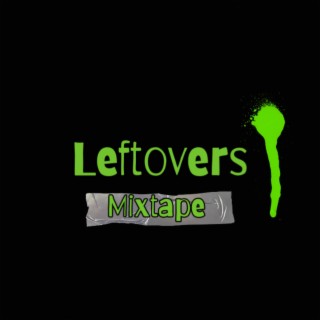 Leftovers Mixtape
