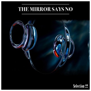 The Mirror Says No Selection 22