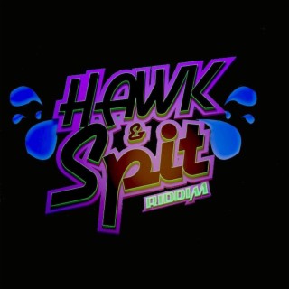 Hawk and Spit Riddim