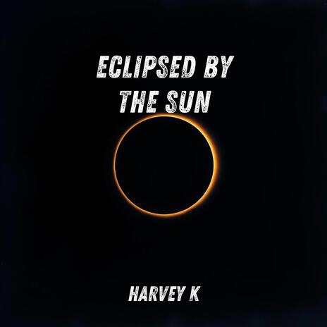 Eclipsed by the Sun | Boomplay Music