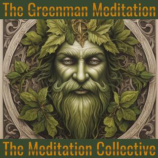 The Greenman Meditation