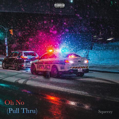 Oh No (Pull Thru) | Boomplay Music