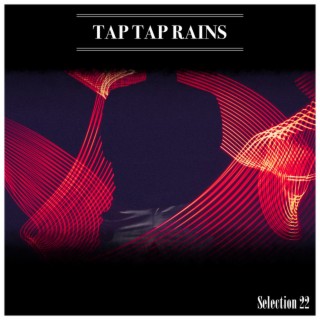 Tap Tap Rains Selection 22