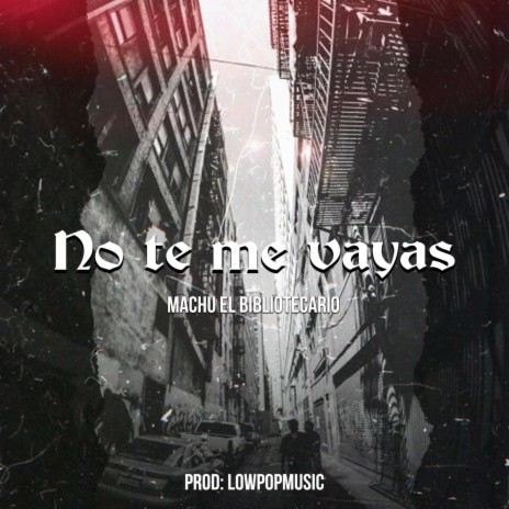 No te me vayas | Boomplay Music