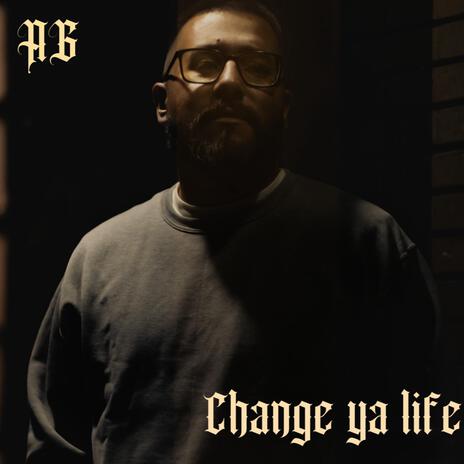 Change Ya Life | Boomplay Music