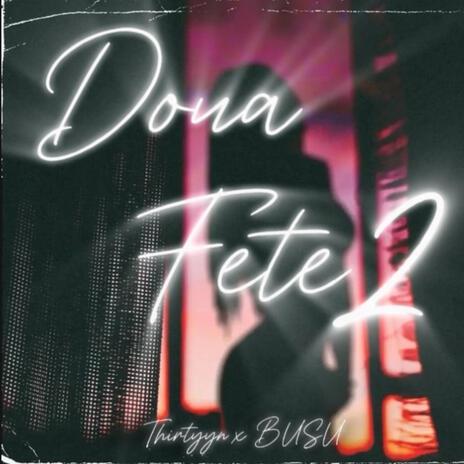 DOUA FETE 2 ft. Busu | Boomplay Music