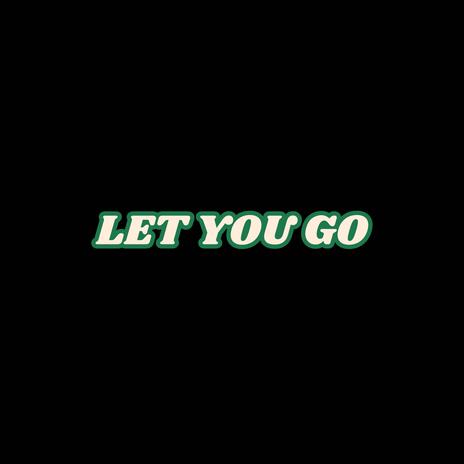 LET YOU GO ft. Optics