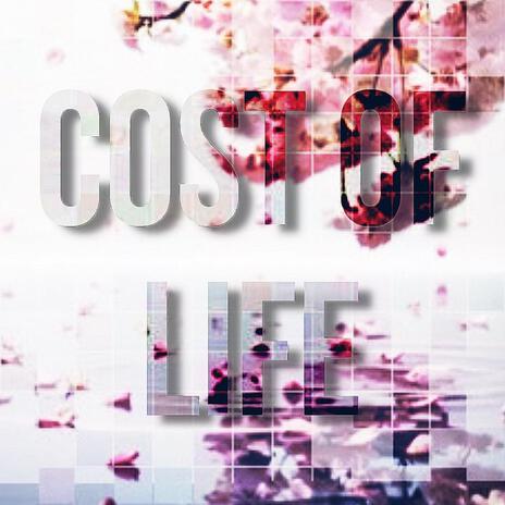 Cost of Life | Boomplay Music