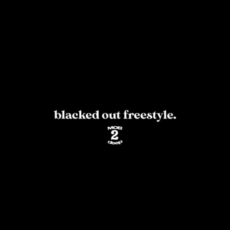 blacked out freestyle. | Boomplay Music